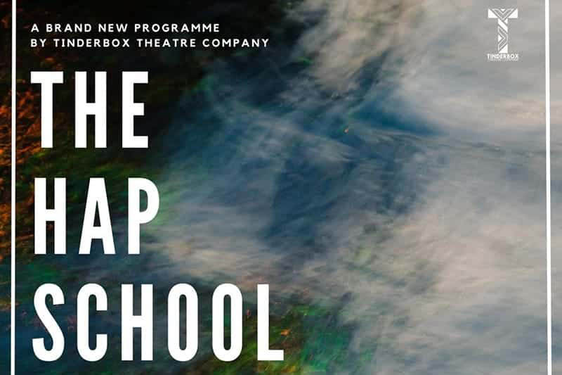 The (HAP)pening School | Tinderbox Theatre Company